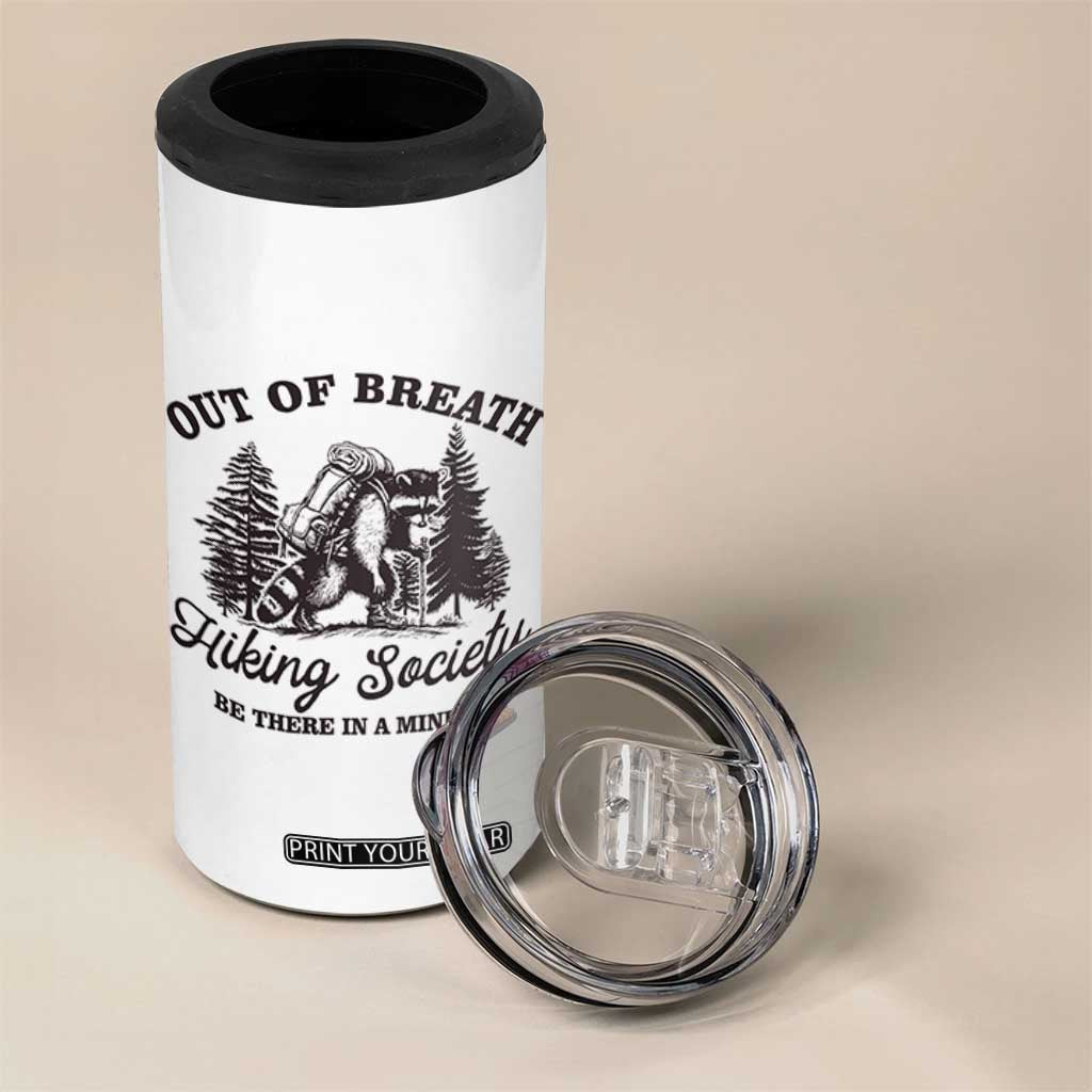 Funny Raccoon Outdoor Mountain Hiker 4 in 1 Can Cooler Tumbler Out Of Breath Hiking Society Be There In A Minute TS11 Print Your Wear