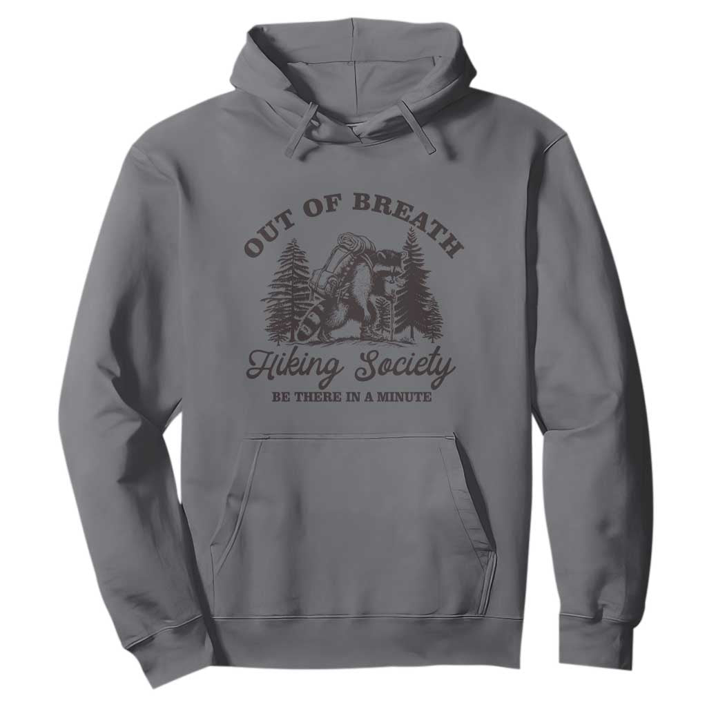 Funny Raccoon Outdoor Mountain Hiker Hoodie Out Of Breath Hiking Society Be There In A Minute TS11 Charcoal Print Your Wear