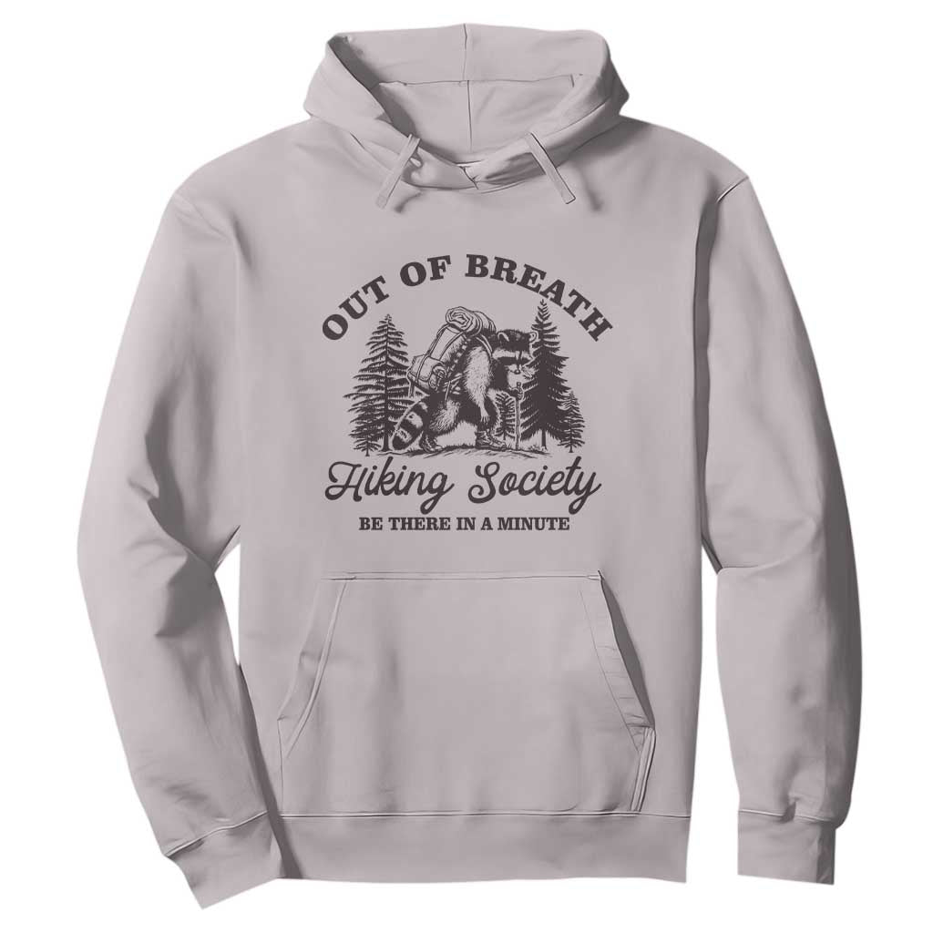 Funny Raccoon Outdoor Mountain Hiker Hoodie Out Of Breath Hiking Society Be There In A Minute TS11 Ice Gray Print Your Wear