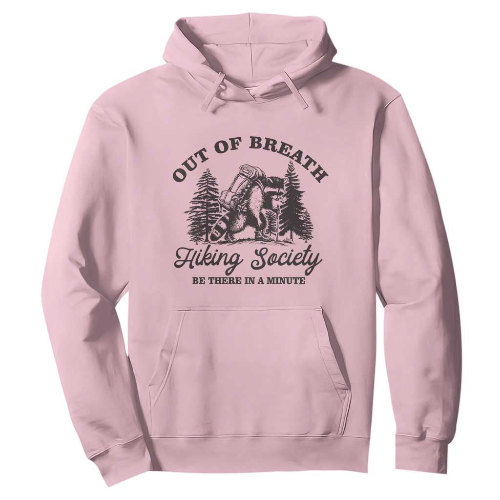 Funny Raccoon Outdoor Mountain Hiker Hoodie Out Of Breath Hiking Society Be There In A Minute TS11 Light Pink Print Your Wear