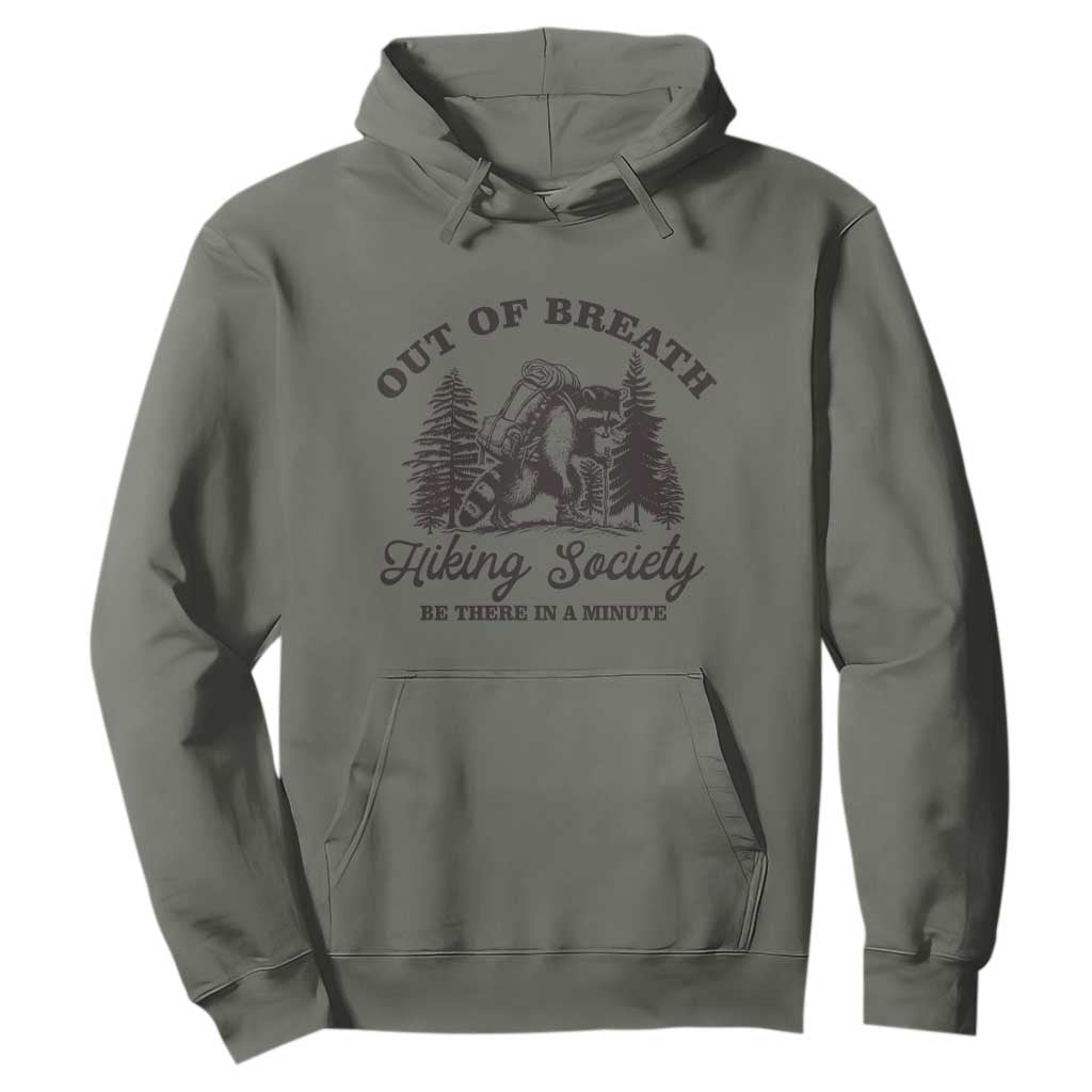 Funny Raccoon Outdoor Mountain Hiker Hoodie Out Of Breath Hiking Society Be There In A Minute TS11 Military Green Print Your Wear
