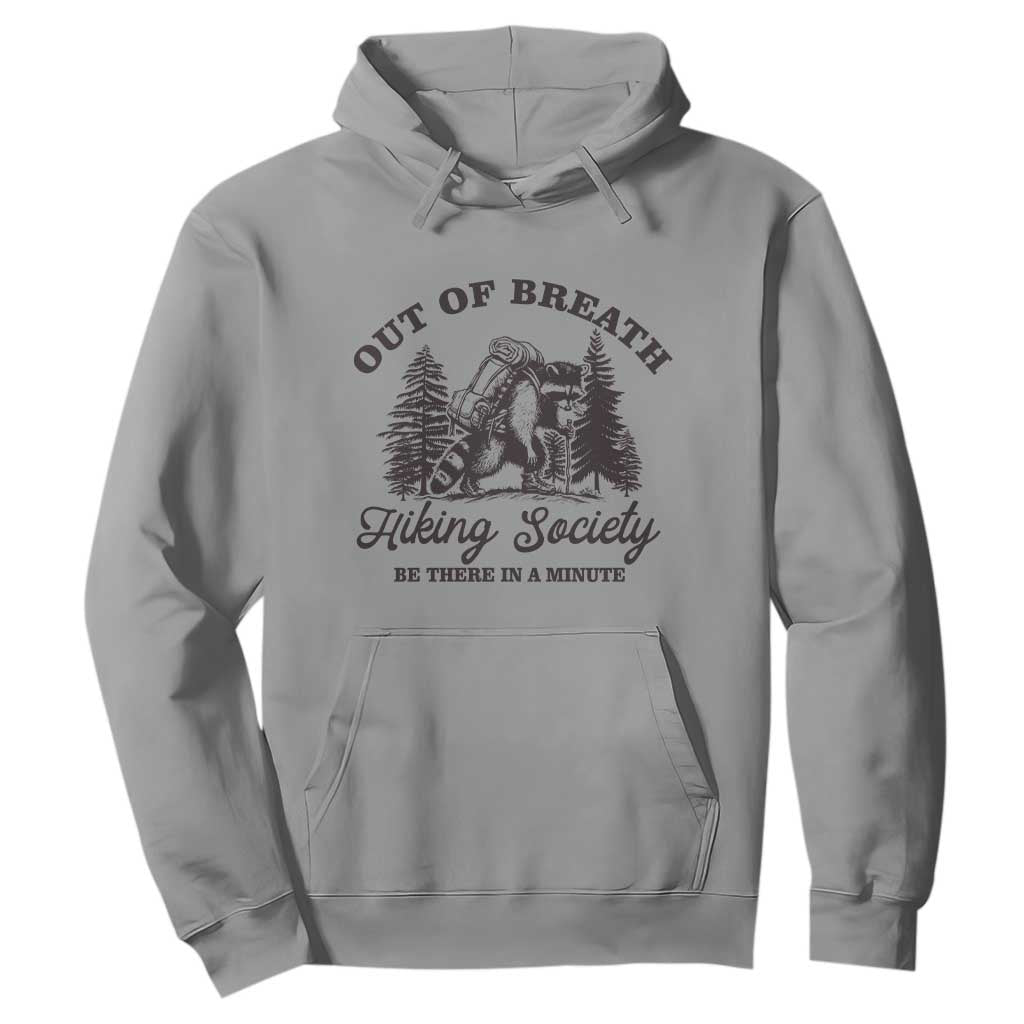 Funny Raccoon Outdoor Mountain Hiker Hoodie Out Of Breath Hiking Society Be There In A Minute TS11 Sport Gray Print Your Wear