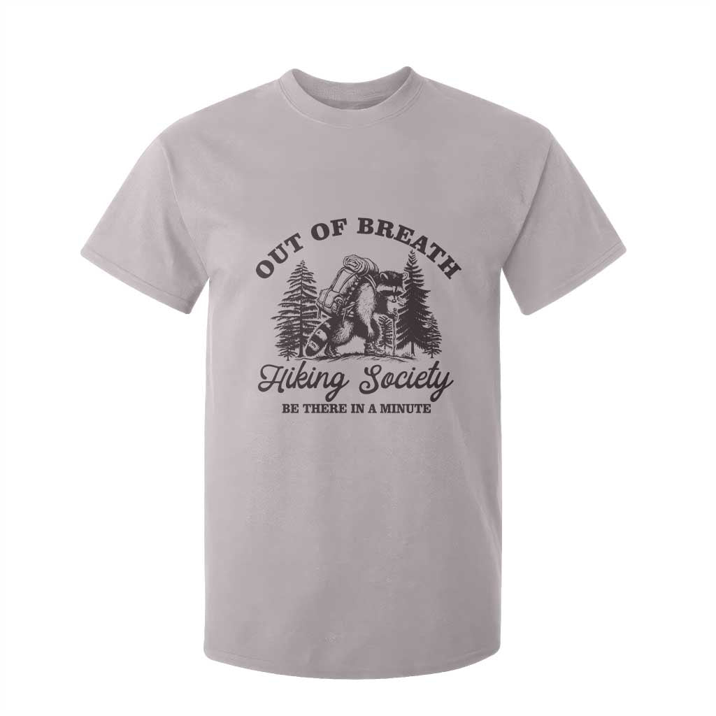 Funny Raccoon Outdoor Mountain Hiker T Shirt For Kid Out Of Breath Hiking Society Be There In A Minute TS11 Ice Gray Print Your Wear