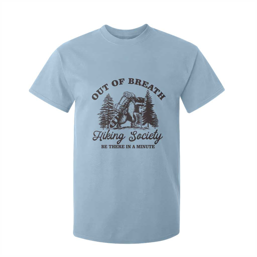 Funny Raccoon Outdoor Mountain Hiker T Shirt For Kid Out Of Breath Hiking Society Be There In A Minute TS11 Light Blue Print Your Wear
