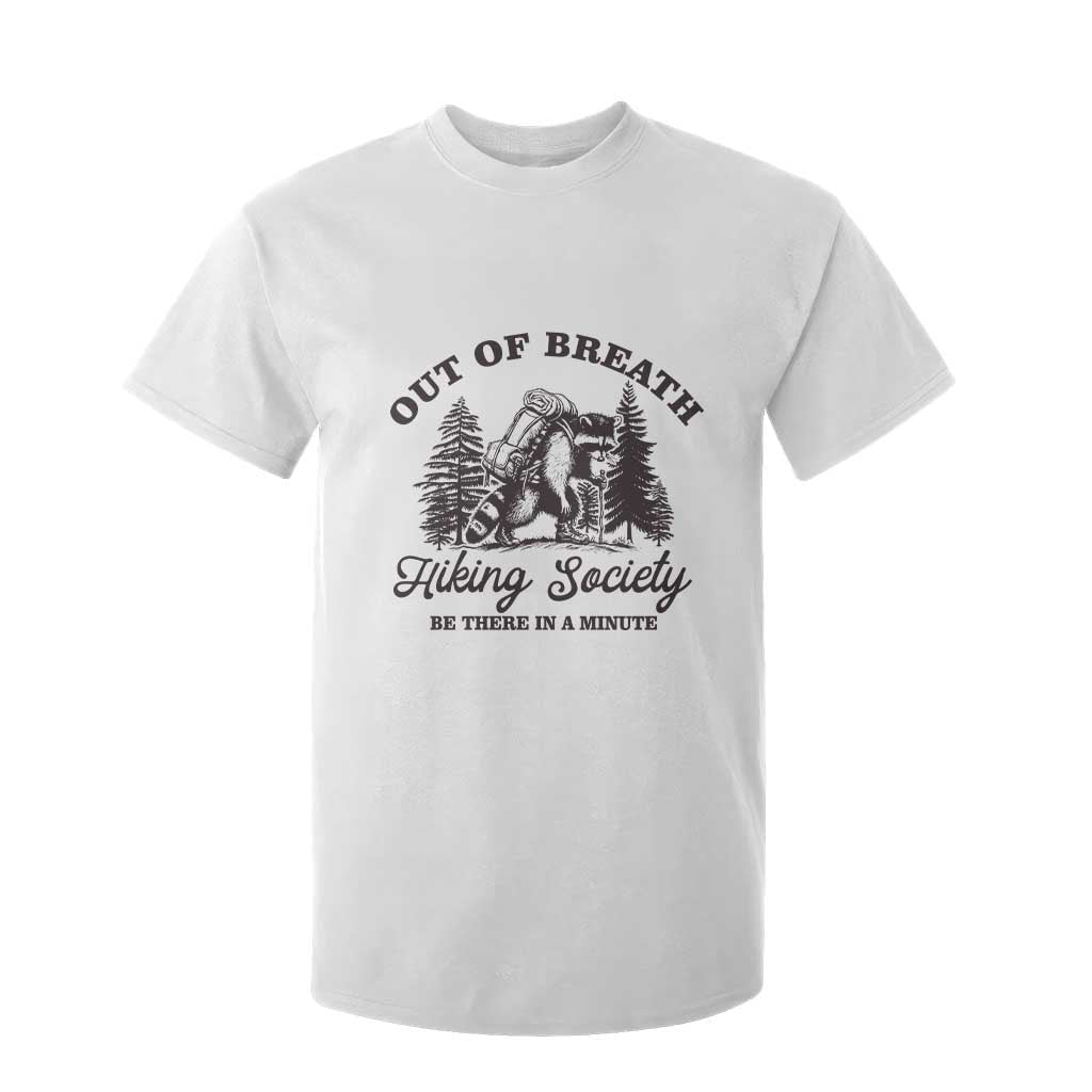 Funny Raccoon Outdoor Mountain Hiker T Shirt For Kid Out Of Breath Hiking Society Be There In A Minute TS11 White Print Your Wear