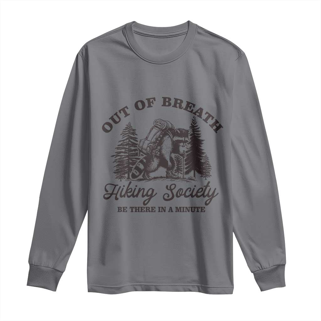 Funny Raccoon Outdoor Mountain Hiker Long Sleeve Shirt Out Of Breath Hiking Society Be There In A Minute TS11 Charcoal Print Your Wear