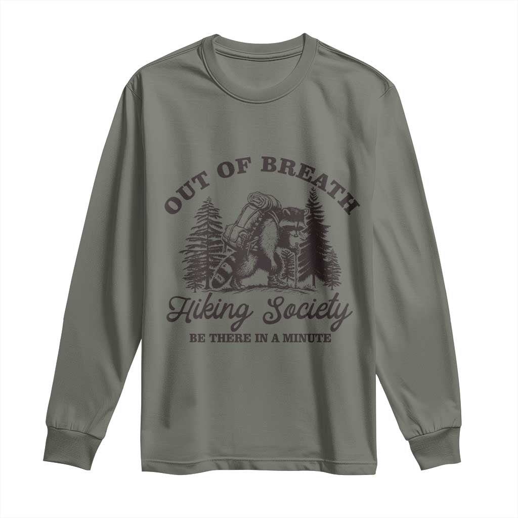 Funny Raccoon Outdoor Mountain Hiker Long Sleeve Shirt Out Of Breath Hiking Society Be There In A Minute TS11 Military Green Print Your Wear