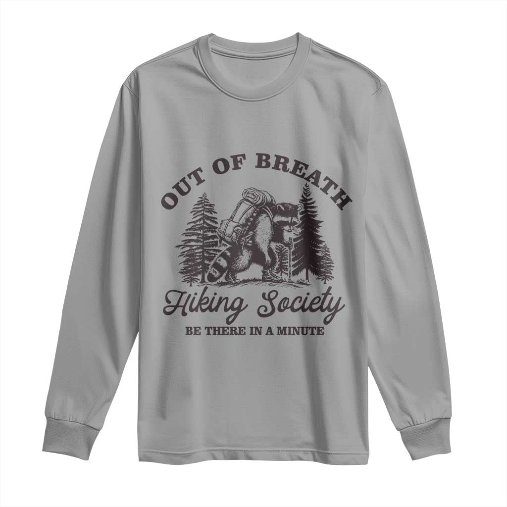 Funny Raccoon Outdoor Mountain Hiker Long Sleeve Shirt Out Of Breath Hiking Society Be There In A Minute TS11 Sport Gray Print Your Wear