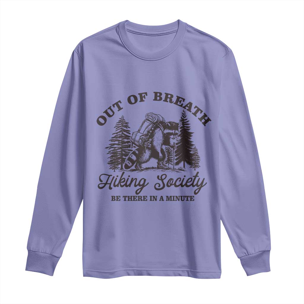 Funny Raccoon Outdoor Mountain Hiker Long Sleeve Shirt Out Of Breath Hiking Society Be There In A Minute TS11 Violet Print Your Wear