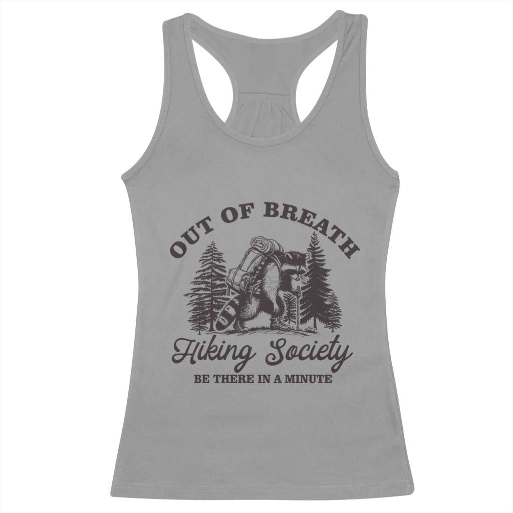 Funny Raccoon Outdoor Mountain Hiker Racerback Tank Top Out Of Breath Hiking Society Be There In A Minute TS11 Sport Gray Print Your Wear