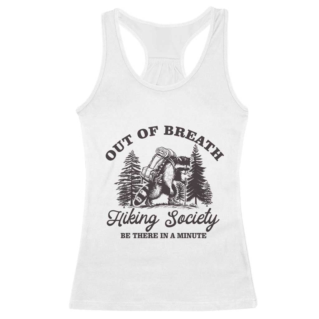Funny Raccoon Outdoor Mountain Hiker Racerback Tank Top Out Of Breath Hiking Society Be There In A Minute TS11 White Print Your Wear