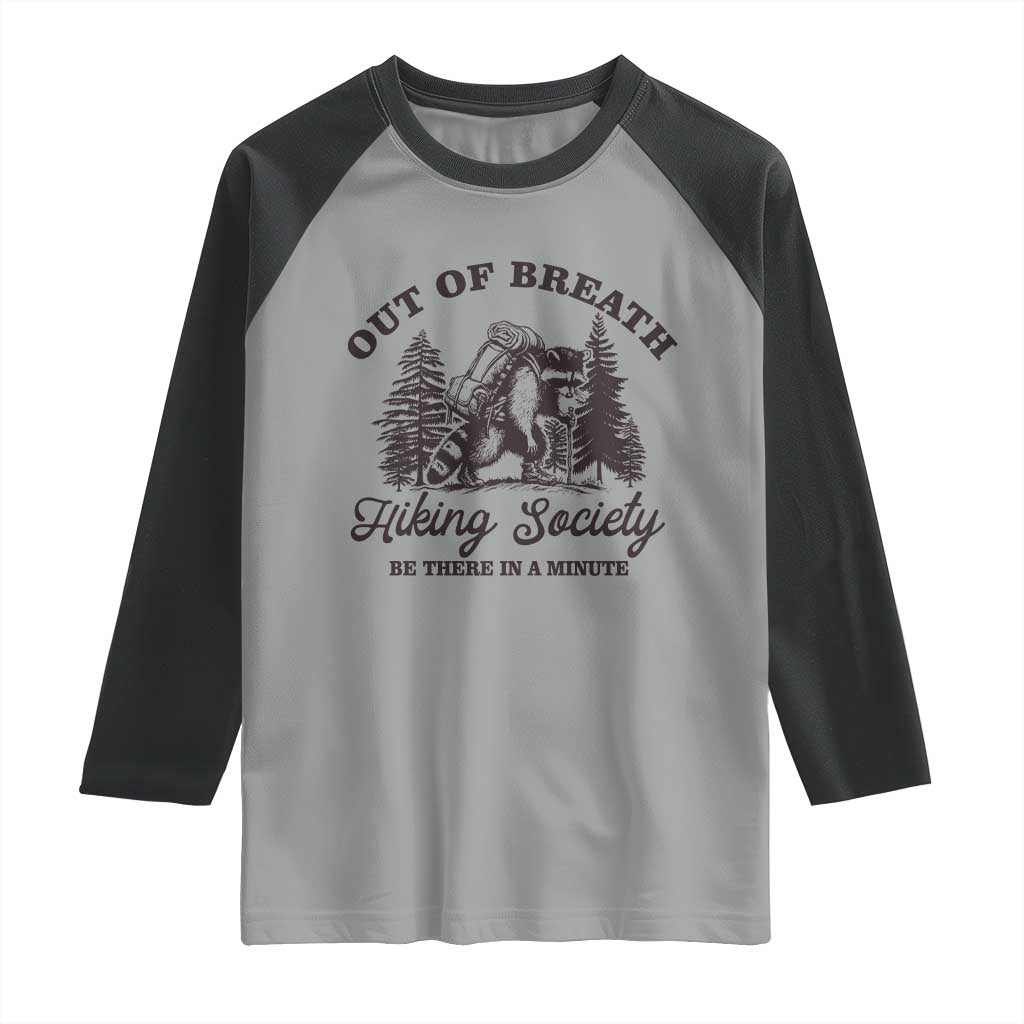 Funny Raccoon Outdoor Mountain Hiker Raglan Shirt Out Of Breath Hiking Society Be There In A Minute TS11 Sport Gray Black Print Your Wear