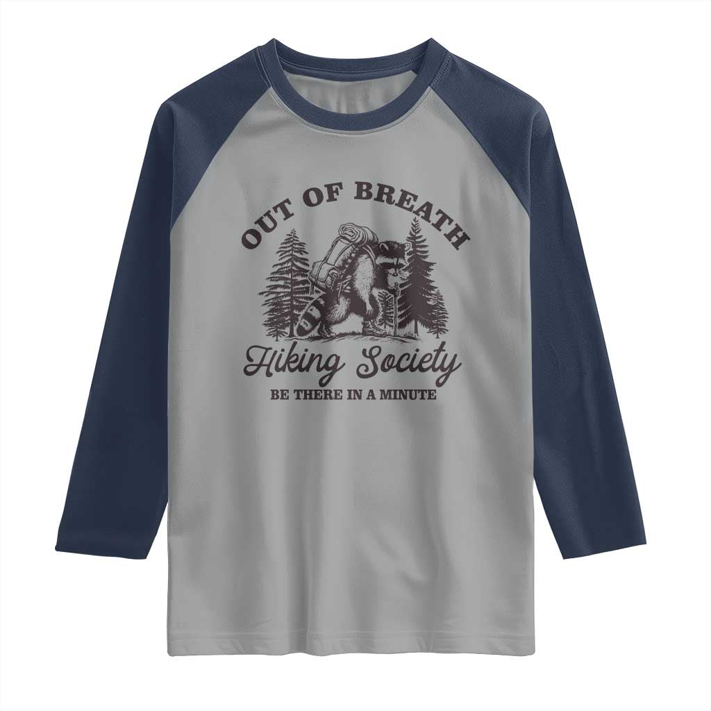 Funny Raccoon Outdoor Mountain Hiker Raglan Shirt Out Of Breath Hiking Society Be There In A Minute TS11 Sport Gray Navy Print Your Wear