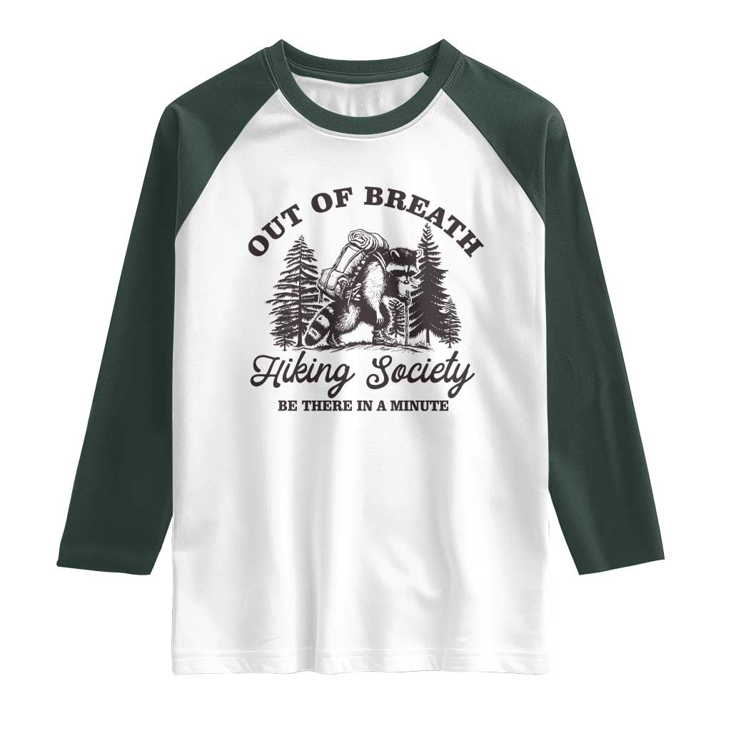 Funny Raccoon Outdoor Mountain Hiker Raglan Shirt Out Of Breath Hiking Society Be There In A Minute TS11 White Dark Forest Green Print Your Wear
