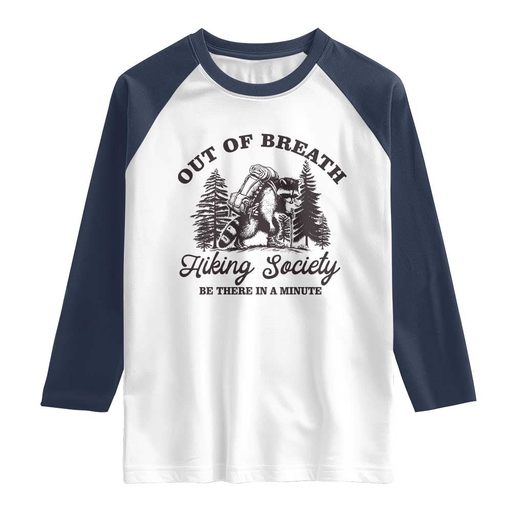 Funny Raccoon Outdoor Mountain Hiker Raglan Shirt Out Of Breath Hiking Society Be There In A Minute TS11 White Navy Print Your Wear