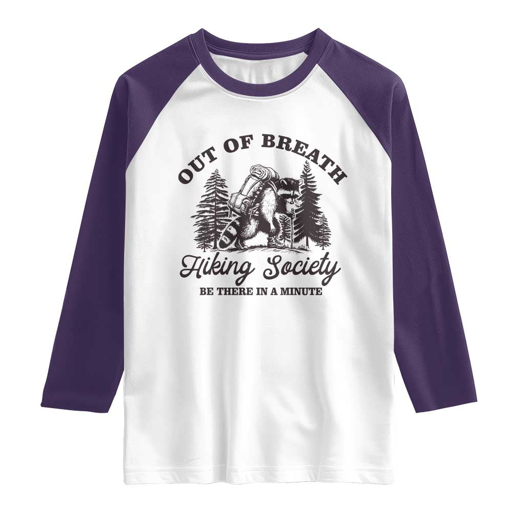 Funny Raccoon Outdoor Mountain Hiker Raglan Shirt Out Of Breath Hiking Society Be There In A Minute TS11 White Purple Print Your Wear