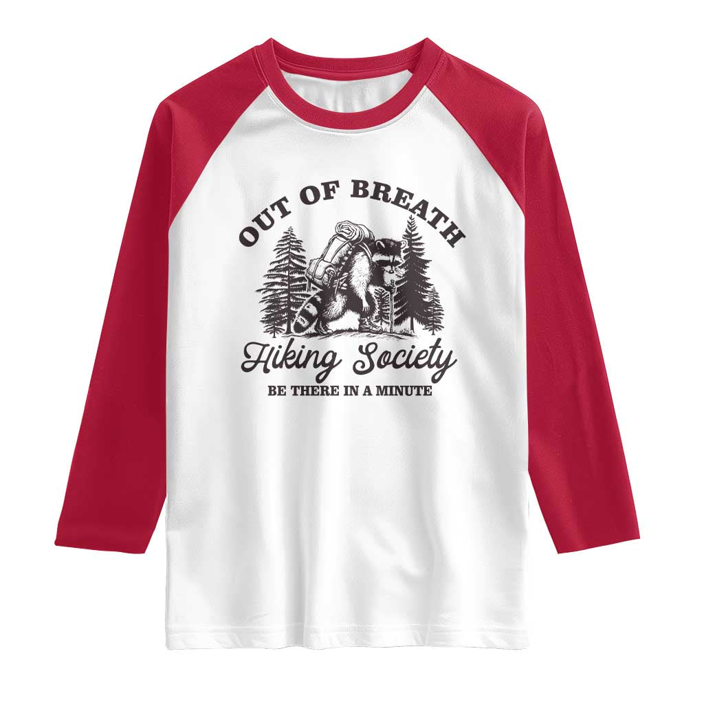 Funny Raccoon Outdoor Mountain Hiker Raglan Shirt Out Of Breath Hiking Society Be There In A Minute TS11 White Red Print Your Wear