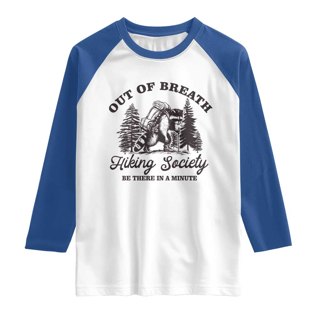Funny Raccoon Outdoor Mountain Hiker Raglan Shirt Out Of Breath Hiking Society Be There In A Minute TS11 White Royal Print Your Wear