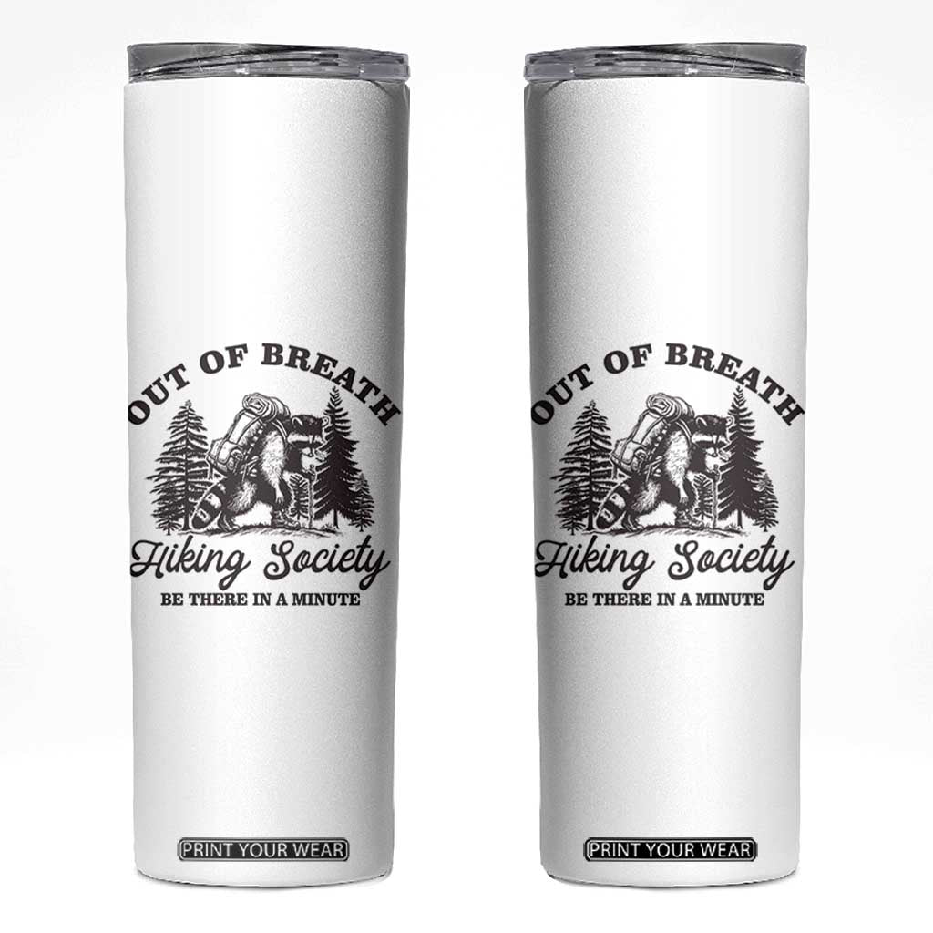 Funny Raccoon Outdoor Mountain Hiker Skinny Tumbler Out Of Breath Hiking Society Be There In A Minute TS11 White Print Your Wear