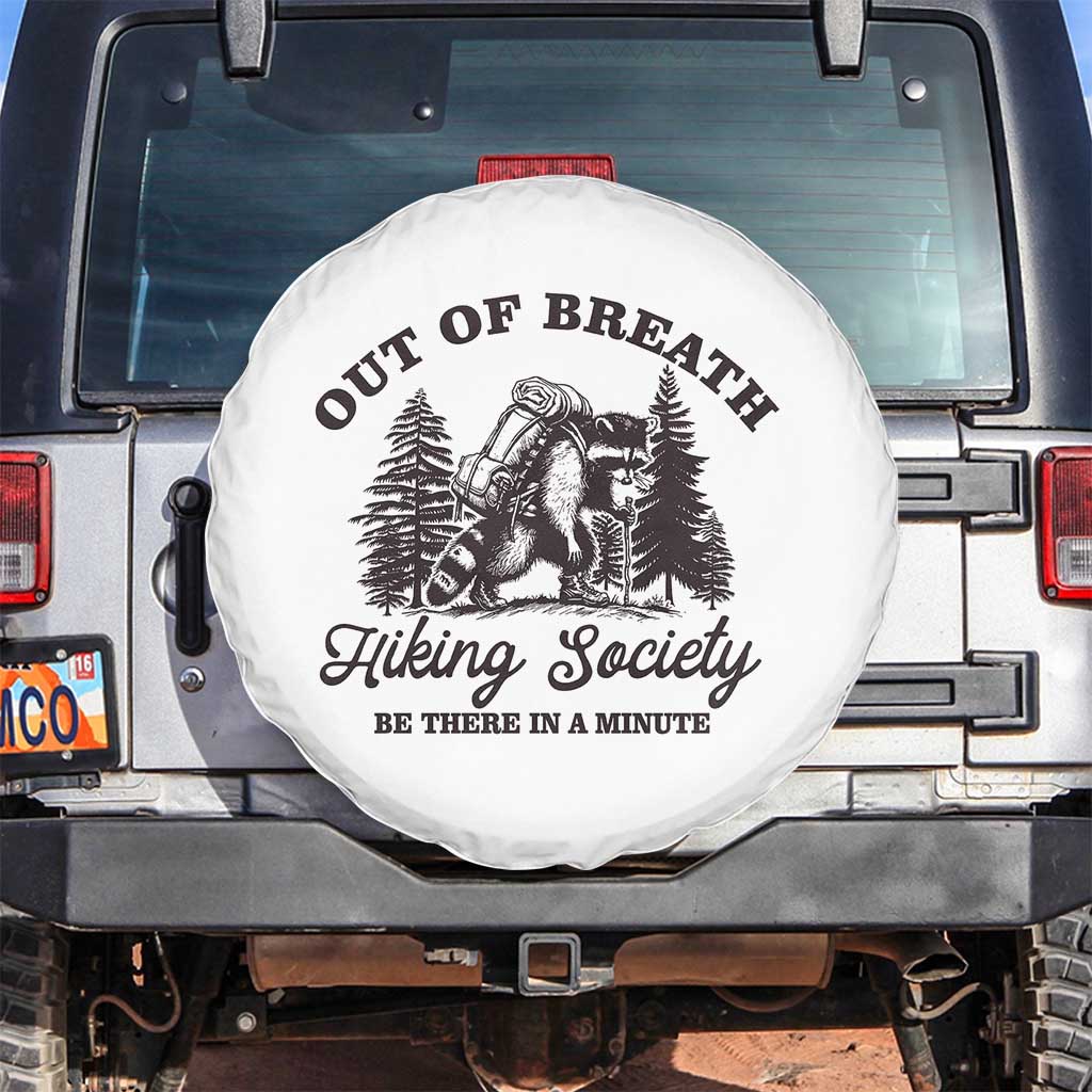 Funny Raccoon Outdoor Mountain Hiker Spare Tire Cover Out Of Breath Hiking Society Be There In A Minute TS11 No hole White Print Your Wear
