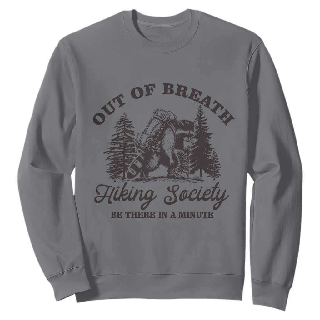 Funny Raccoon Outdoor Mountain Hiker Sweatshirt Out Of Breath Hiking Society Be There In A Minute TS11 Charcoal Print Your Wear