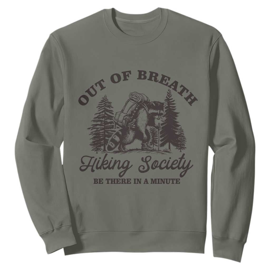 Funny Raccoon Outdoor Mountain Hiker Sweatshirt Out Of Breath Hiking Society Be There In A Minute TS11 Military Green Print Your Wear