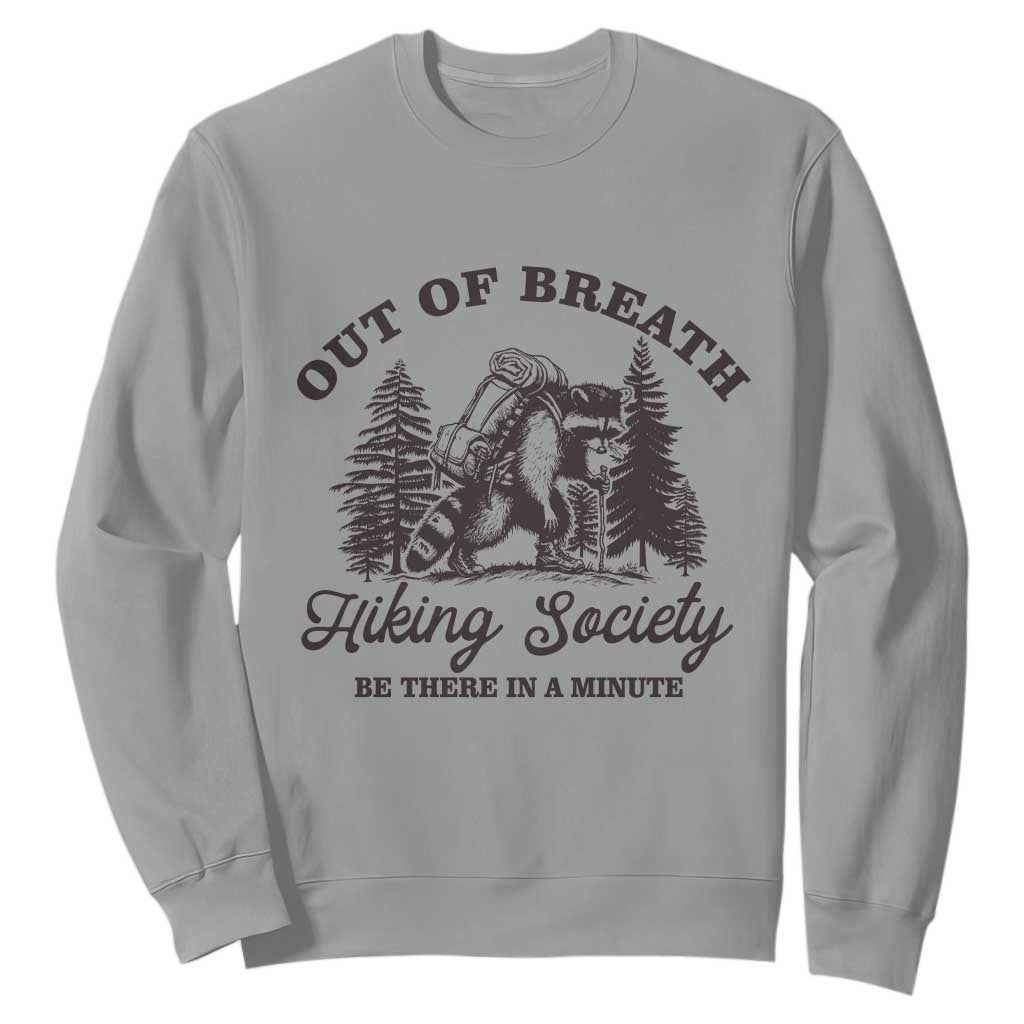 Funny Raccoon Outdoor Mountain Hiker Sweatshirt Out Of Breath Hiking Society Be There In A Minute TS11 Sport Gray Print Your Wear