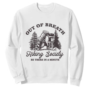 Funny Raccoon Outdoor Mountain Hiker Sweatshirt Out Of Breath Hiking Society Be There In A Minute TS11 White Print Your Wear