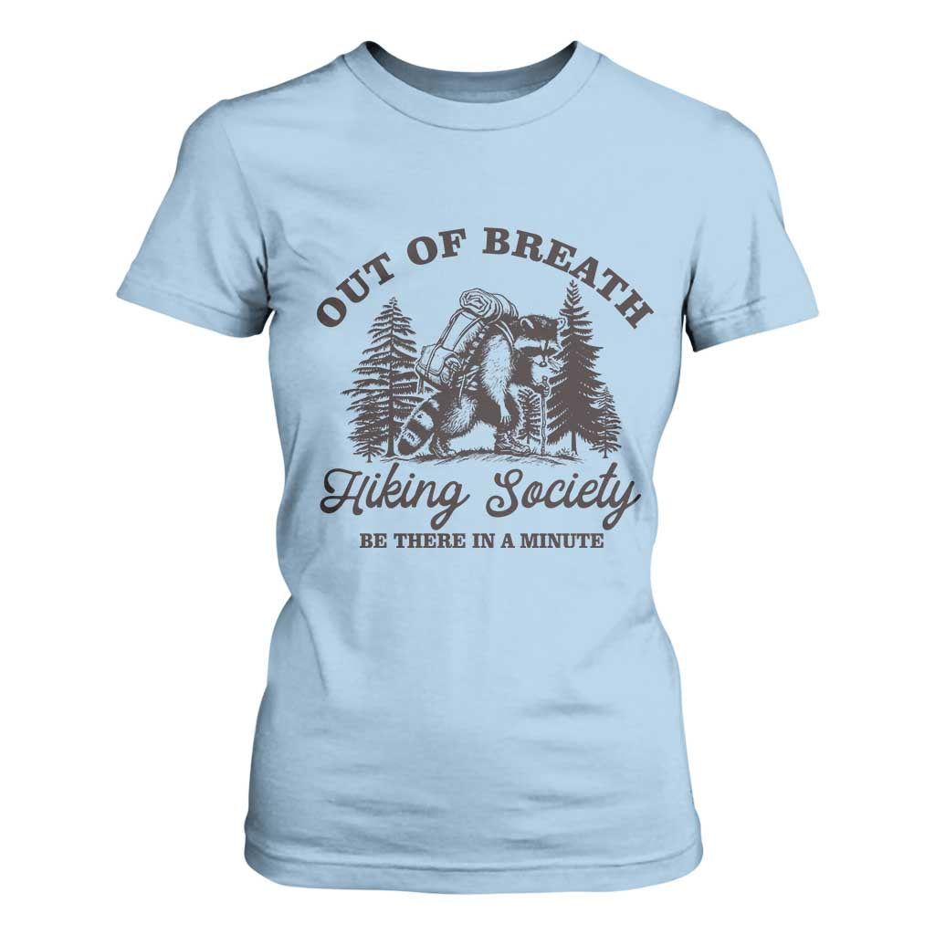 Funny Raccoon Outdoor Mountain Hiker T Shirt For Women Out Of Breath Hiking Society Be There In A Minute TS11 Light Blue Print Your Wear
