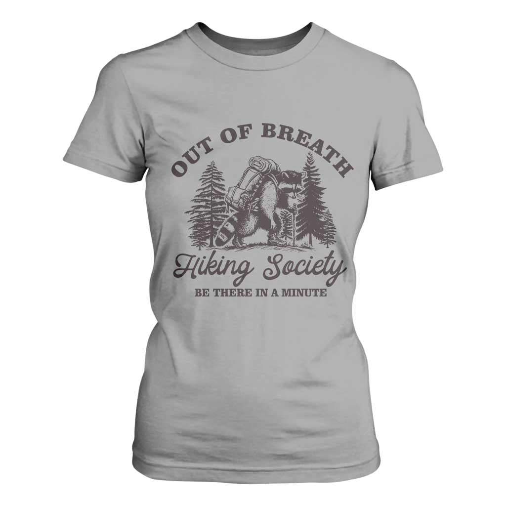 Funny Raccoon Outdoor Mountain Hiker T Shirt For Women Out Of Breath Hiking Society Be There In A Minute TS11 Sport Gray Print Your Wear