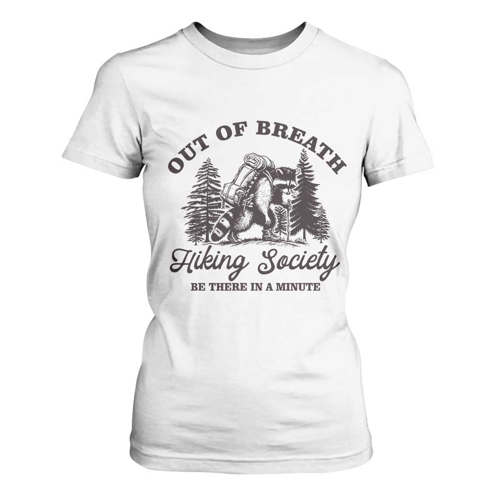 Funny Raccoon Outdoor Mountain Hiker T Shirt For Women Out Of Breath Hiking Society Be There In A Minute TS11 White Print Your Wear