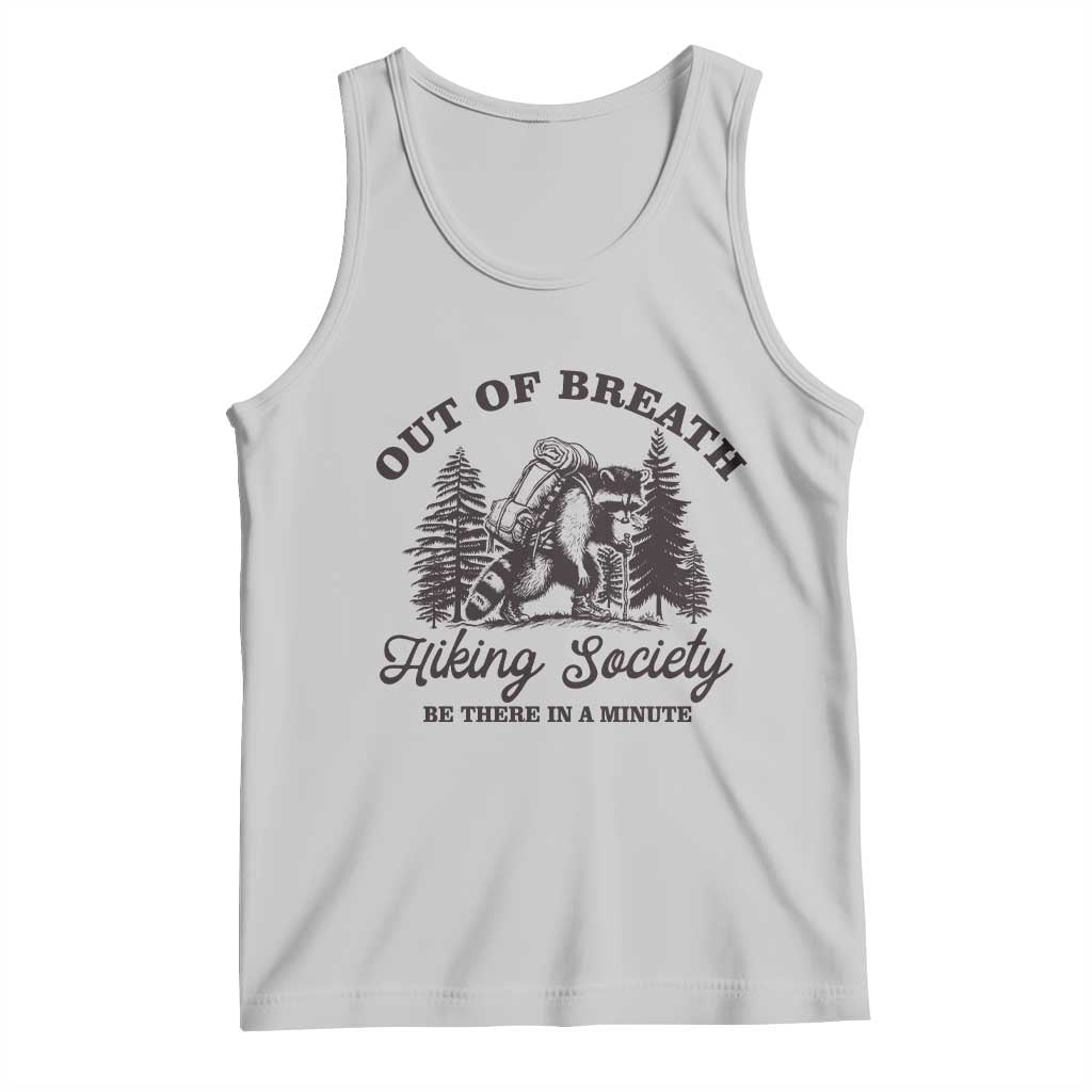 Funny Raccoon Outdoor Mountain Hiker Tank Top Out Of Breath Hiking Society Be There In A Minute TS11 Ash Print Your Wear