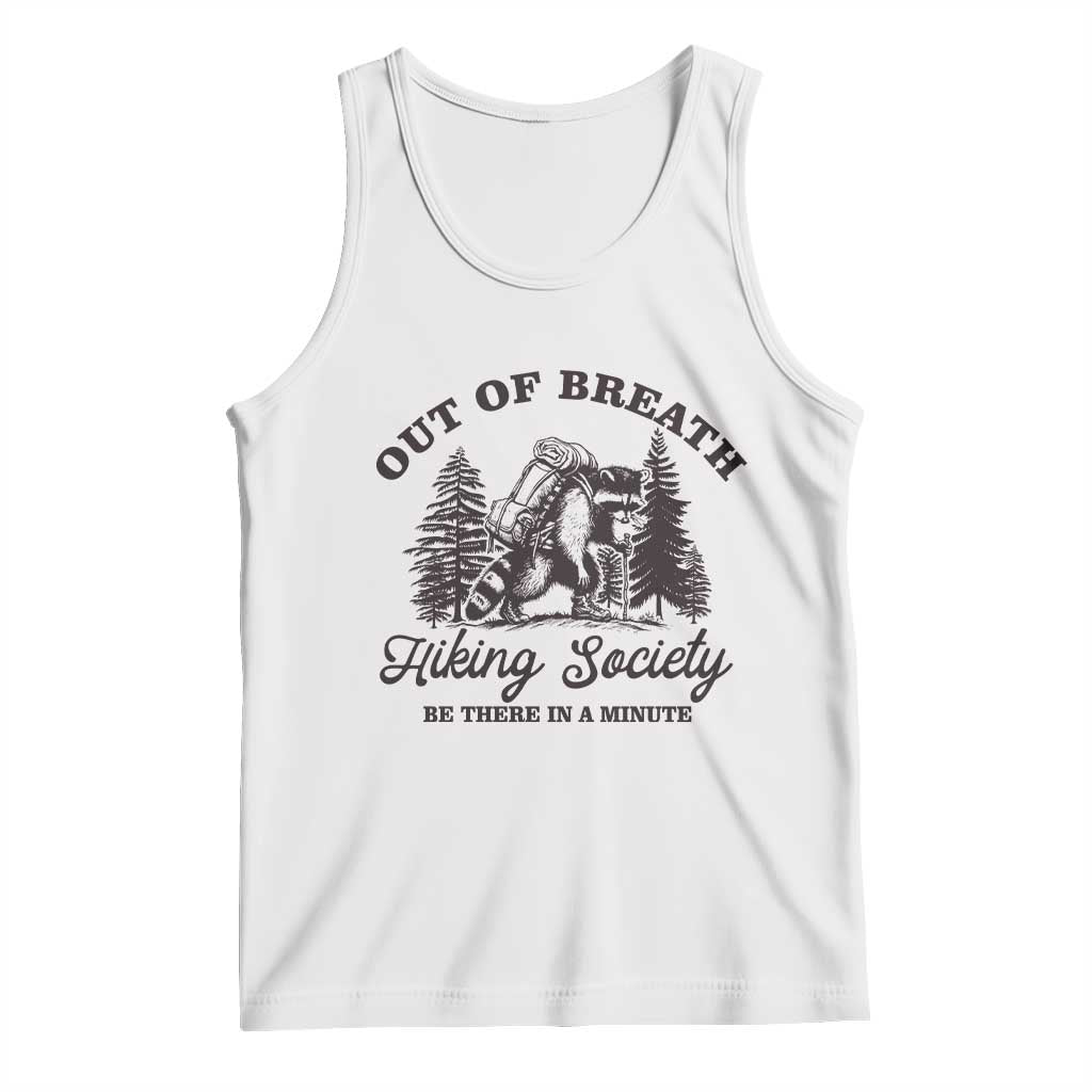 Funny Raccoon Outdoor Mountain Hiker Tank Top Out Of Breath Hiking Society Be There In A Minute TS11 White Print Your Wear