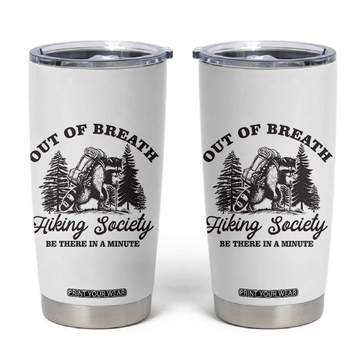 Funny Raccoon Outdoor Mountain Hiker Tumbler Cup Out Of Breath Hiking Society Be There In A Minute TS11 White Print Your Wear