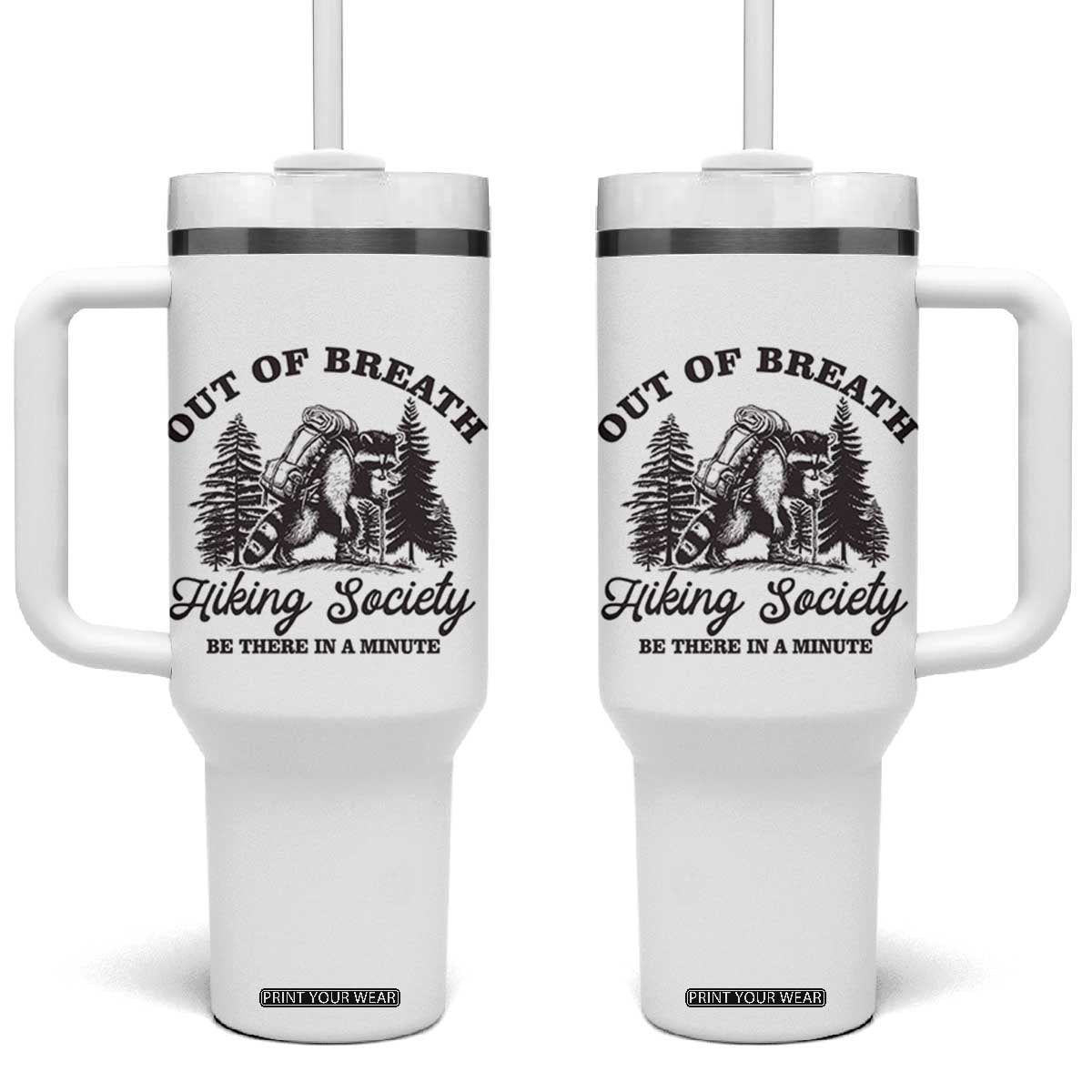 Funny Raccoon Outdoor Mountain Hiker Tumbler With Handle Out Of Breath Hiking Society Be There In A Minute TS11 One Size: 40 oz White Print Your Wear