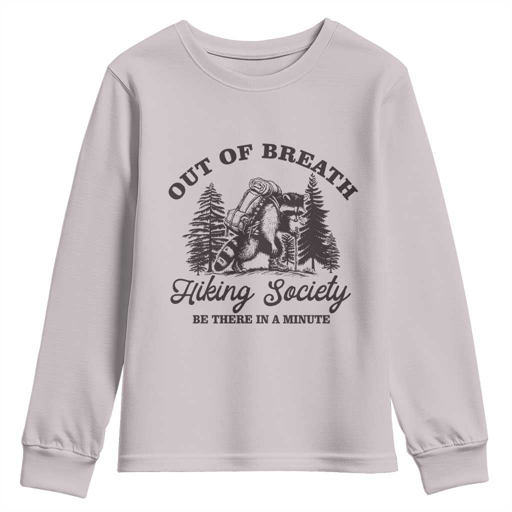 Funny Raccoon Outdoor Mountain Hiker Youth Sweatshirt Out Of Breath Hiking Society Be There In A Minute TS11 Ice Gray Print Your Wear