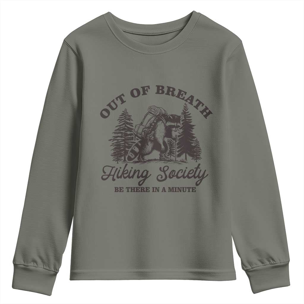 Funny Raccoon Outdoor Mountain Hiker Youth Sweatshirt Out Of Breath Hiking Society Be There In A Minute TS11 Military Green Print Your Wear