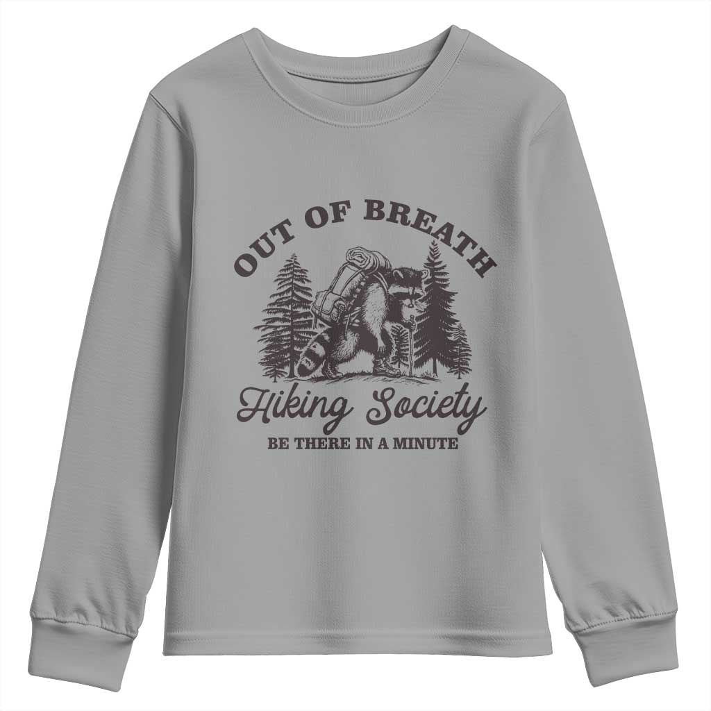 Funny Raccoon Outdoor Mountain Hiker Youth Sweatshirt Out Of Breath Hiking Society Be There In A Minute TS11 Sport Gray Print Your Wear