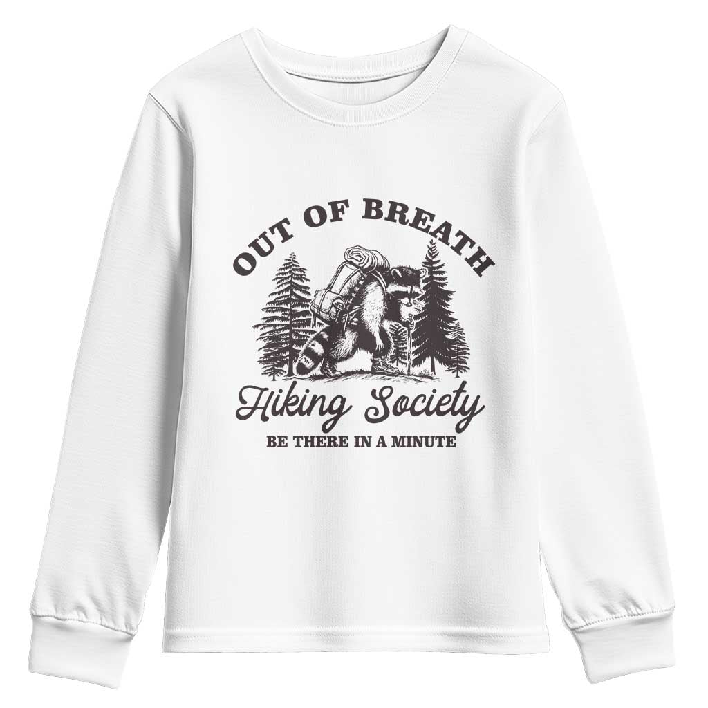 Funny Raccoon Outdoor Mountain Hiker Youth Sweatshirt Out Of Breath Hiking Society Be There In A Minute TS11 White Print Your Wear