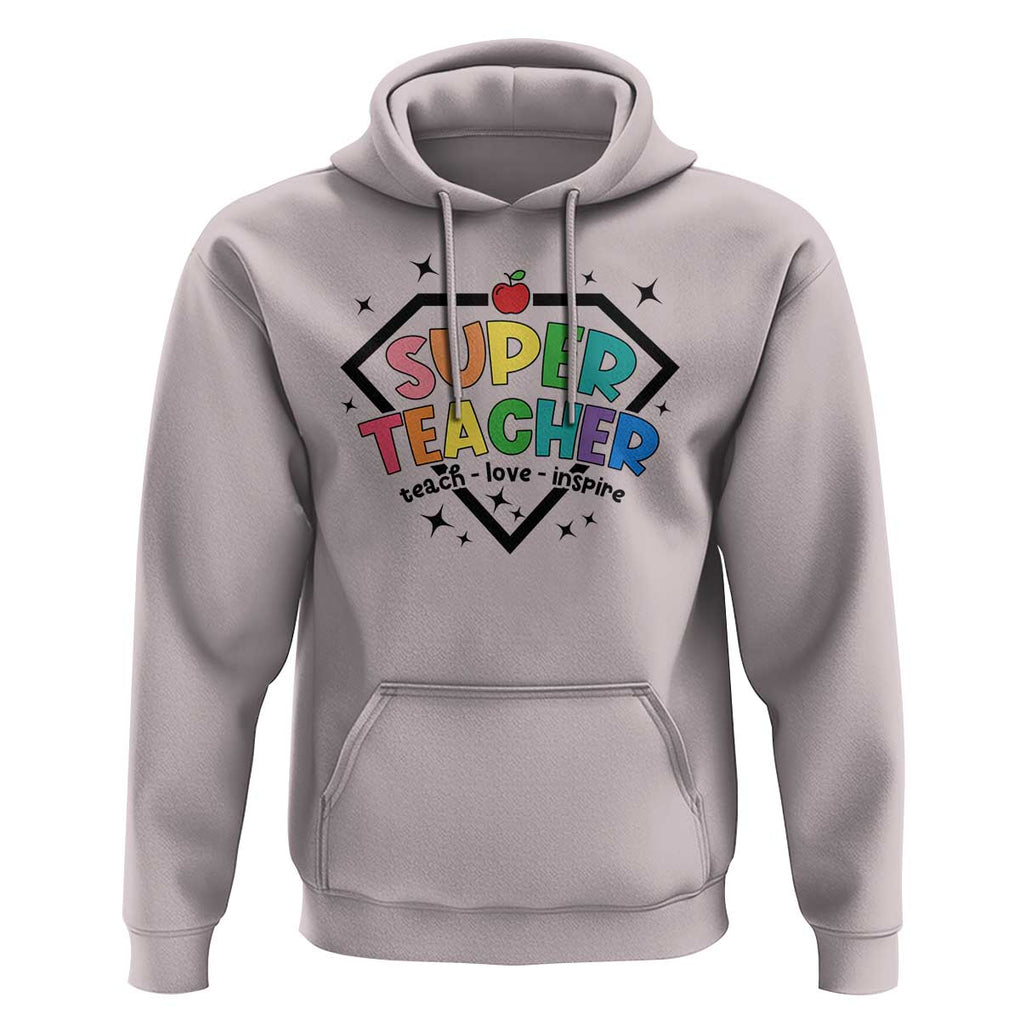 Funny Teacher Back To School Hoodie Super Teacher Teach Love Inspire Apple TS11 Ice Gray Print Your Wear