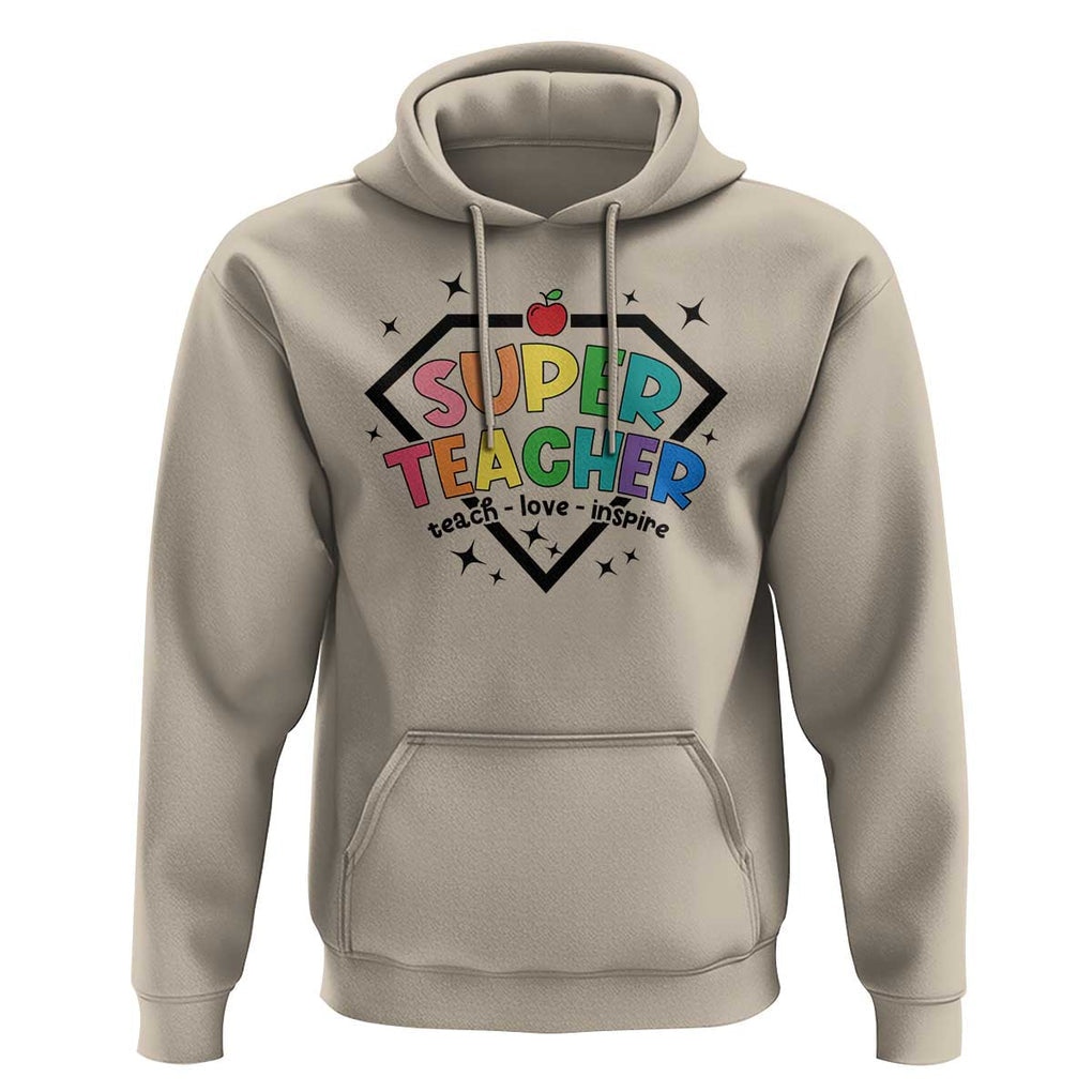 Funny Teacher Back To School Hoodie Super Teacher Teach Love Inspire Apple TS11 Sand Print Your Wear