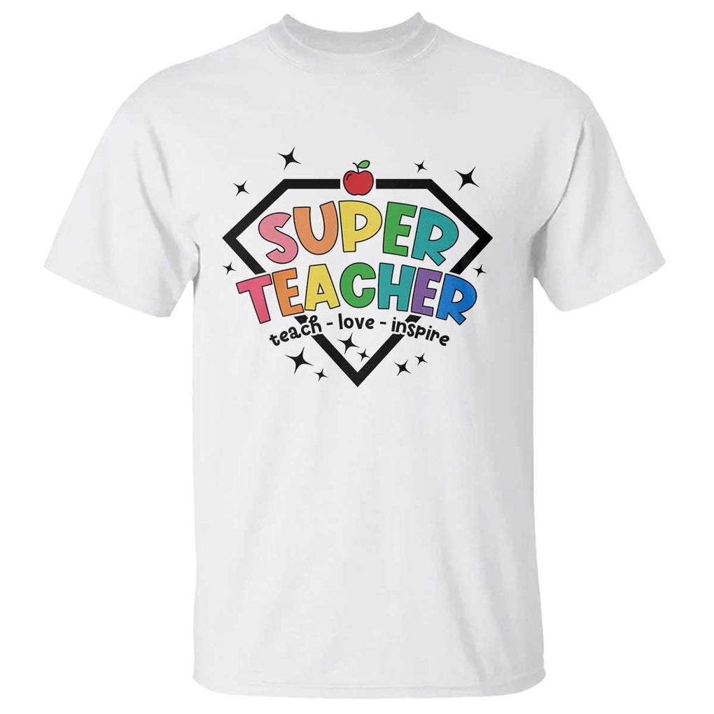 Funny Teacher Back To School T Shirt Super Teacher Teach Love Inspire Apple TS11 White Print Your Wear