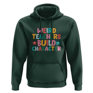 Teacher's Quote Hoodie Weird Teacher Build Character Colorful Flowers TS11 Dark Forest Green Print Your Wear