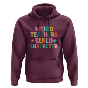 Teacher's Quote Hoodie Weird Teacher Build Character Colorful Flowers TS11 Maroon Print Your Wear