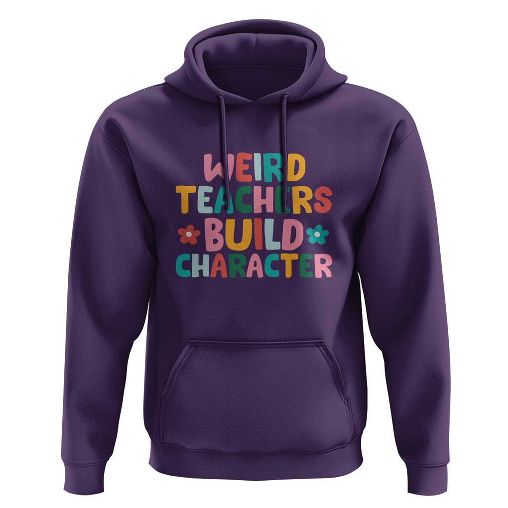 Teacher's Quote Hoodie Weird Teacher Build Character Colorful Flowers TS11 Purple Print Your Wear