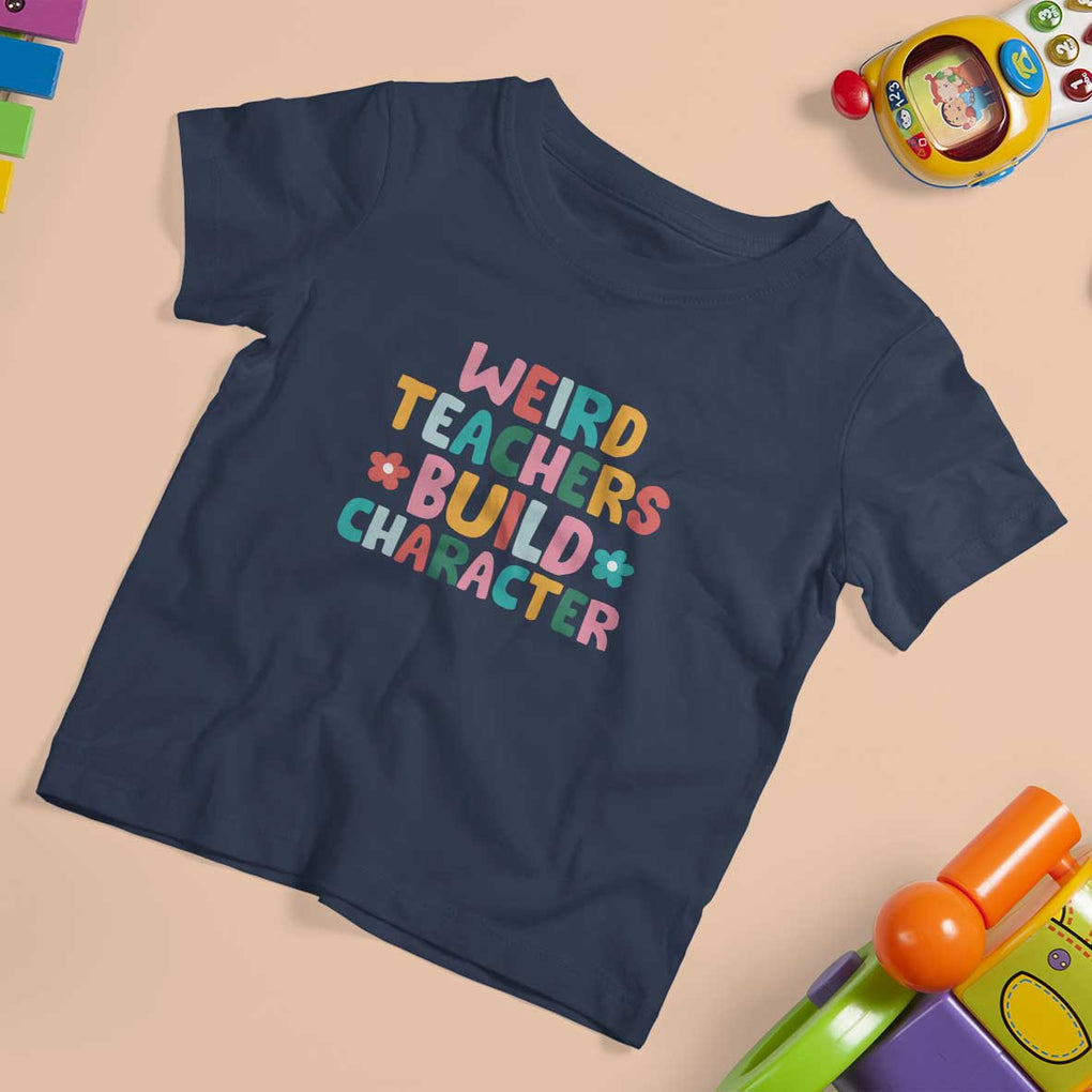 Teacher's Quote T Shirt For Kid Weird Teacher Build Character Colorful Flowers TS11 Navy Print Your Wear