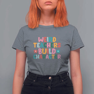 Teacher's Quote T Shirt For Women Weird Teacher Build Character Colorful Flowers TS11 Charcoal Print Your Wear