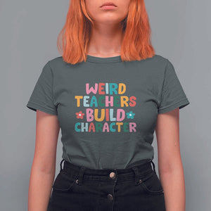 Teacher's Quote T Shirt For Women Weird Teacher Build Character Colorful Flowers TS11 Dark Heather Print Your Wear