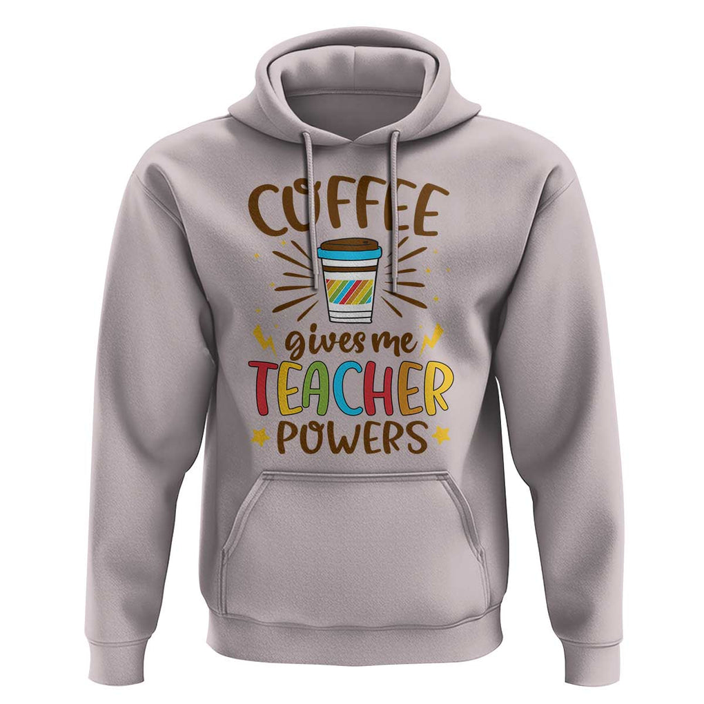 Teacher Life Hoodie Coffee Gives Me Teacher Power Back To School TS11 Ice Gray Print Your Wear