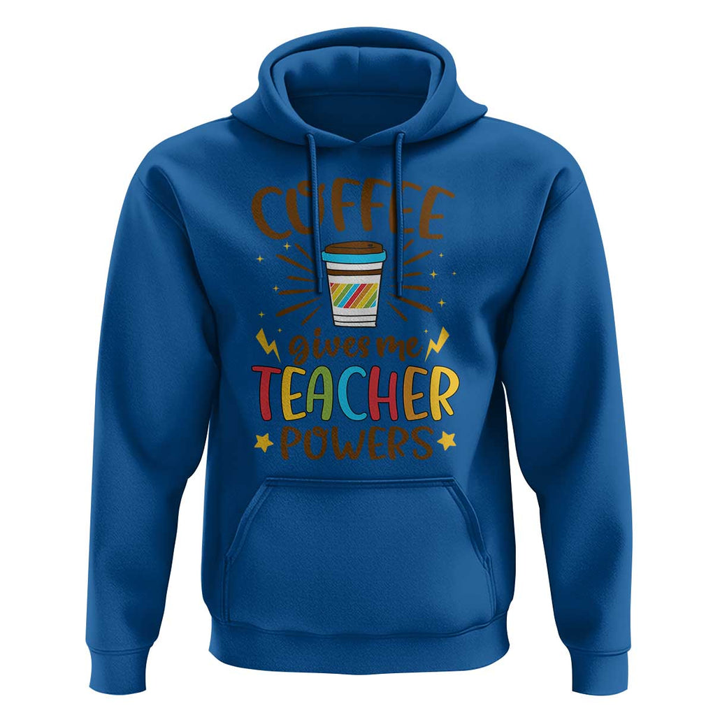 Teacher Life Hoodie Coffee Gives Me Teacher Power Back To School TS11 Royal Blue Print Your Wear